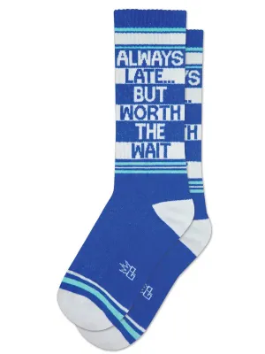 Always Late... But Worth the Wait Gym Crew Socks